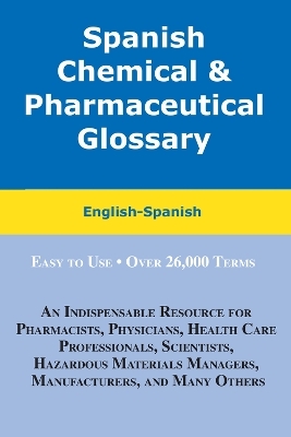 Spanish Chemical & Pharmaceutical Glossary - Hilda M Zayas