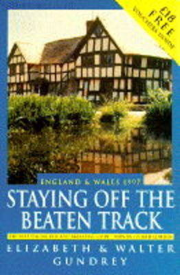 Staying Off the Beaten Track in England and Wales - Elizabeth Gundrey, Walter Gundrey