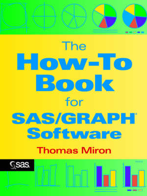 The How-to Book for SAS Graph Software - Thomas Miron