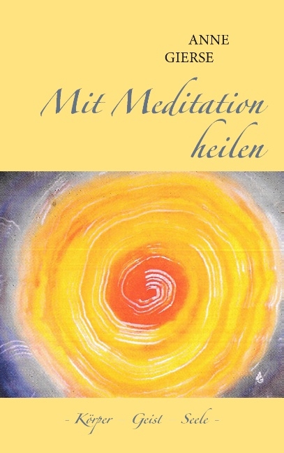 Mit Meditation heilen - Anne Gierse