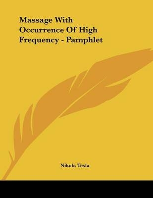 Massage With Occurrence Of High Frequency - Pamphlet - Nikola Tesla