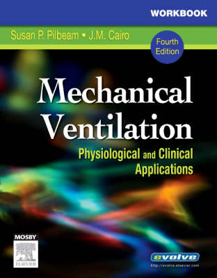 Workbook for Mechanical Ventilation - Susan P. Pilbeam, Sindee Karpel, Neil Rodia