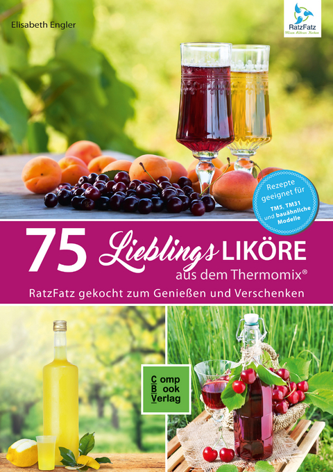 75 Liköre aus dem Thermomix® - Elisabeth Engler