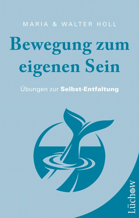 Bewegung zum eigenen Sein -  Maria Holl,  Walter Holl