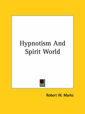 Hypnotism And Spirit World - Robert W Marks