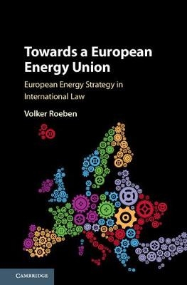 Towards a European Energy Union -  Volker Roeben