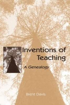 Inventions of Teaching - Brent Davis