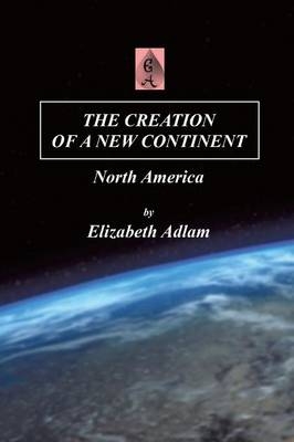 Creation of a New Continent -  Elizabeth Adlam