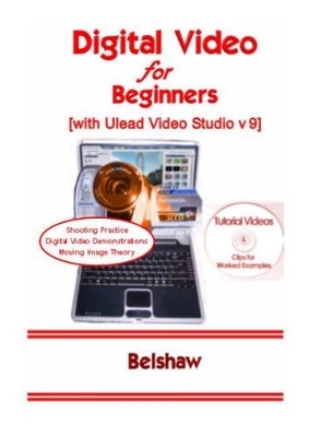 Digital Video for Beginners - Ronald Belshaw