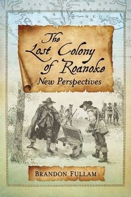 Lost Colony of Roanoke -  Fullam Brandon Fullam