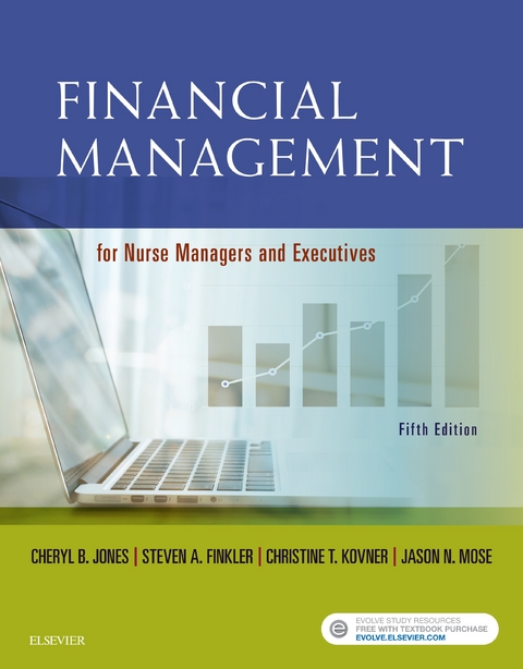 Financial Management for Nurse Managers and Executives - E-Book -  Cheryl Jones,  Steven A. Finkler,  Christine T. Kovner,  Jason Mose