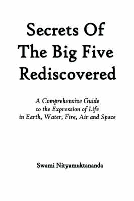 Secrets of the Big Five Rediscovered - Swami Nityamuktananda