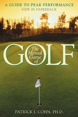 The Mental Game of Golf - PhD Cohn  Patrick J.