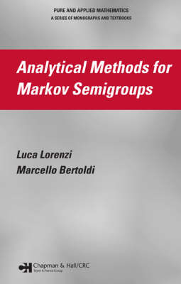 Analytical Methods for Markov Semigroups - Luca Lorenzi, Marcello Bertoldi