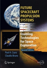 Future Spacecraft Propulsion Systems - Claudio Bruno, Paul A. Czysz