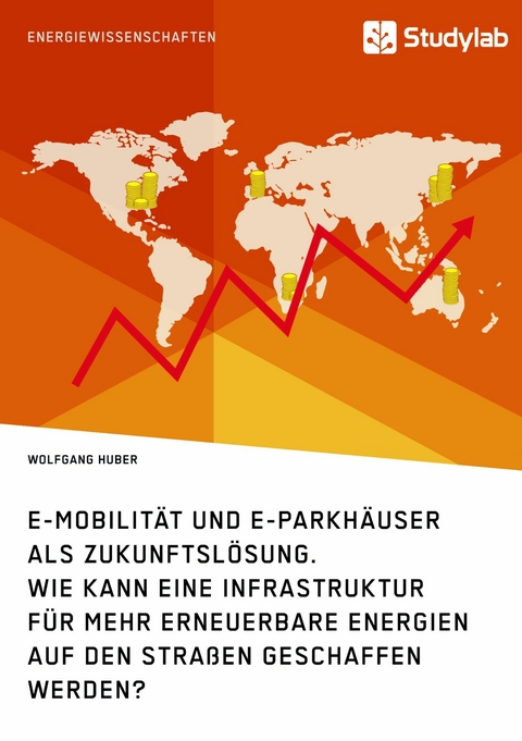 E-Mobilität und E-Parkhäuser als Zukunftslösung. Wie kann eine Infrastruktur für mehr erneuerbare Energien auf den Straßen geschaffen werden? - Wolfgang Huber
