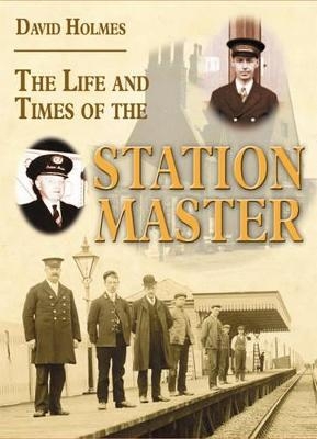 The Life and Times of the Stationmaster - David Holmes