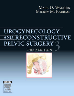 Urogynecology and Reconstructive Pelvic Surgery - Mark D. Walters, Mickey M. Karram