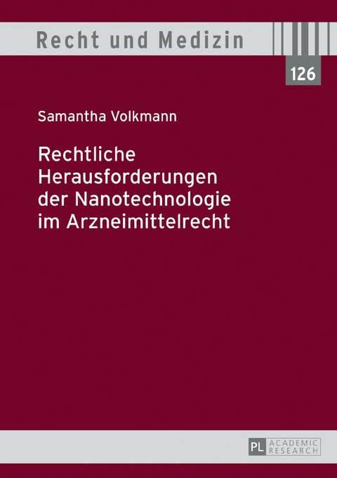 Rechtliche Herausforderungen der Nanotechnologie im Arzneimittelrecht - Samantha Volkmann