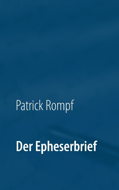 Der Epheserbrief - Patrick Rompf