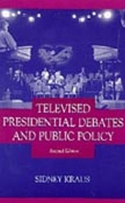 Televised Presidential Debates and Public Policy - Sidney Kraus