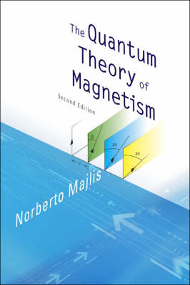 Quantum Theory Of Magnetism, The (2nd Edition) - Norberto Majlis
