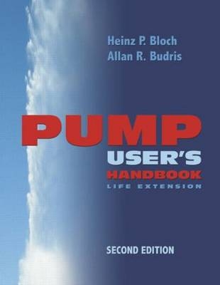 Pump User's Handbook - Heinz P. Bloch, Alan A Budris