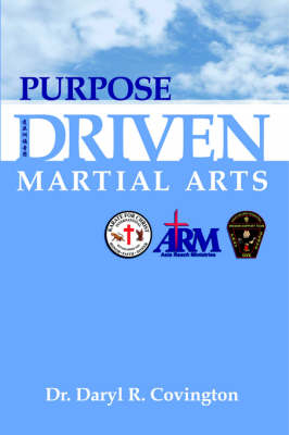 Purpose Driven Martial Arts - Daryl Covington