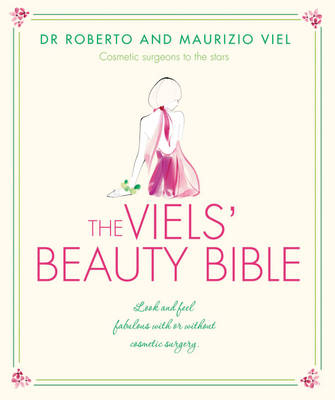 The Viels' Beauty Bible - Roberto Viel, Maurizio Viel