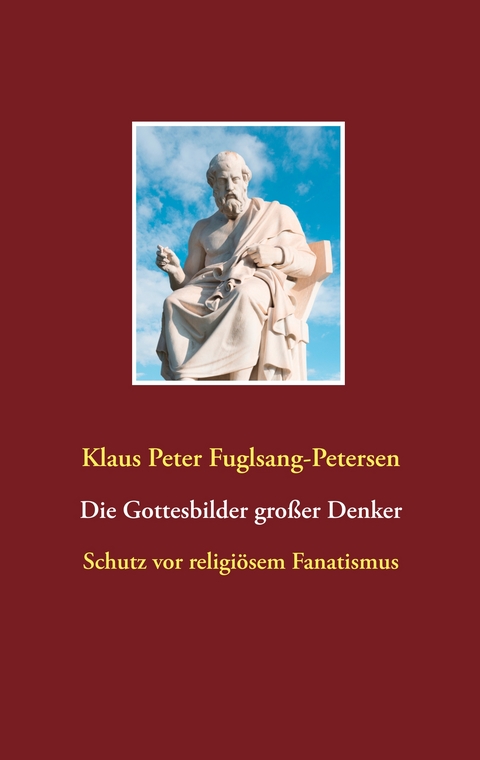 Die Gottesbilder großer Denker - Klaus Peter Fuglsang-Petersen