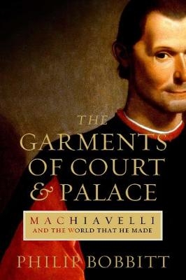 The Garments of Court and Palace - Philip Bobbitt