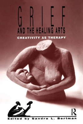 Grief and the Healing Arts - Sandra Bertman