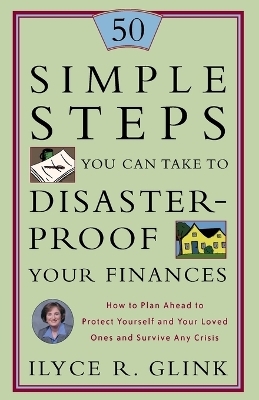 50 Simple Steps You Can Take to Disaster-Proof Your Finances - Ilyce R. Glink