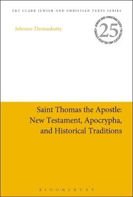 Saint Thomas the Apostle: New Testament, Apocrypha, and Historical Traditions -  Dr Johnson Thomaskutty