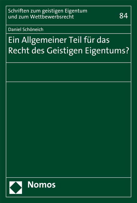 Ein Allgemeiner Teil für das Recht des Geistigen Eigentums? - Daniel Schöneich