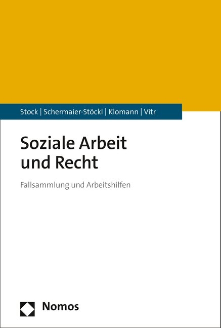Soziale Arbeit und Recht - Christof Stock, Barbara Schermaier-Stöckl, Verena Klomann, Anika Vitr