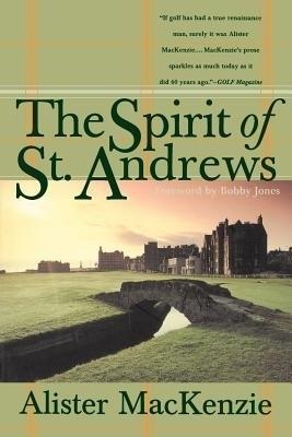 The Spirit of St. Andrews - Alister MacKenzie