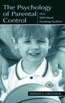 The Psychology of Parental Control - Wendy S. Grolnick