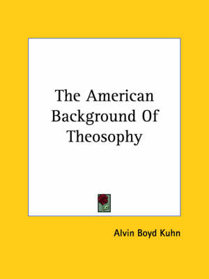 The American Background of Theosophy - Alvin Boyd Kuhn