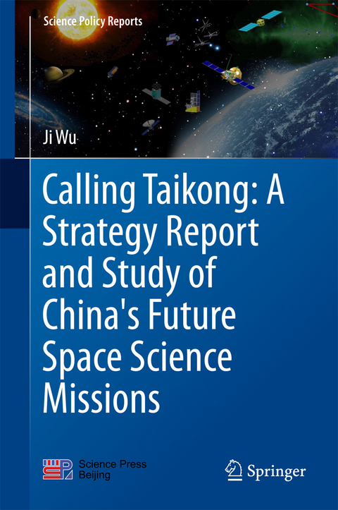 Calling Taikong: A Strategy Report and Study of China's Future Space Science Missions -  Ji Wu