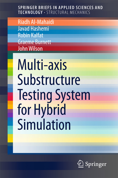 Multi-axis Substructure Testing System for Hybrid Simulation -  Riadh Al-Mahaidi,  Graeme Burnett,  M. Javad Hashemi,  Robin Kalfat,  John Wilson