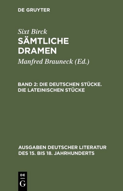 Sixt Birck: Sämtliche Dramen / Die deutschen Stücke. Die lateinischen Stücke - Sixt Birck