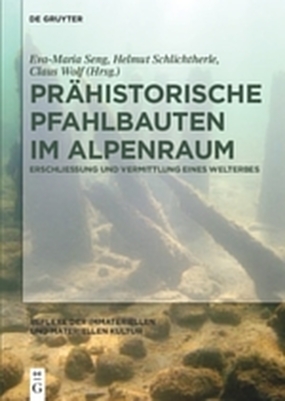 Prähistorische Pfahlbauten im Alpenraum - 