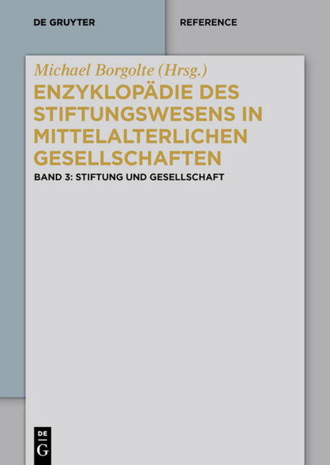 Enzyklopädie des Stiftungswesens in mittelalterlichen Gesellschaften / Stiftung und Gesellschaft - 