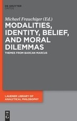 Modalities, Identity, Belief, and Moral Dilemmas - 
