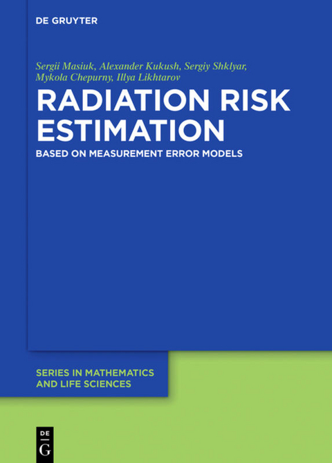 Radiation Risk Estimation - Sergii Masiuk, Alexander Kukush, Sergiy Shklyar, Mykola Chepurny, Illya Likhtarov