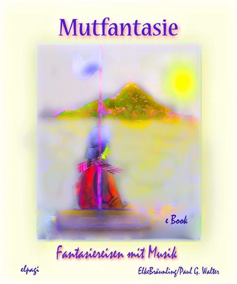 Mutfantasie -  Elke Bräunling