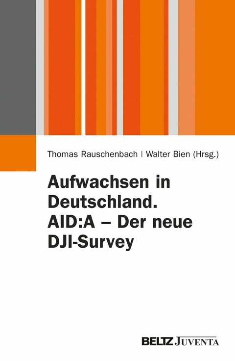 Aufwachsen in Deutschland. AID:A - Der neue DJI-Survey - 