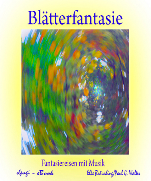 Blätterfantasie -  Elke Bräunling