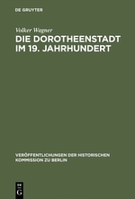 Die Dorotheenstadt im 19. Jahrhundert - Volker Wagner